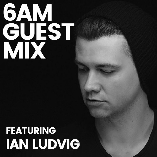 Stream 6AM Guest Mix: Ian Ludvig by 6AM | Listen online for free on ...
