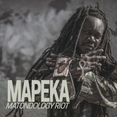 Mapeka by Matondology Riot