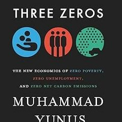 Ebook [Kindle] A World of Three Zeros: The New Economics of Zero Poverty, Zero Unemployment, an