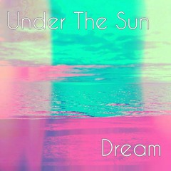 Under The Sun - Ride Into a Dream.mp3