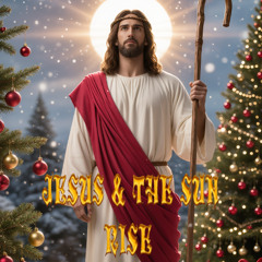 JESUS AND THE SUN RISE