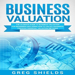 [GET] EBOOK EPUB KINDLE PDF Business Valuation: The Ultimate Guide to Business Valuat