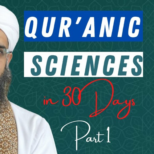 Qur'anic Sciences in 30 Days Part 1: Introduction and Definitions