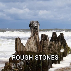 Rough Stones