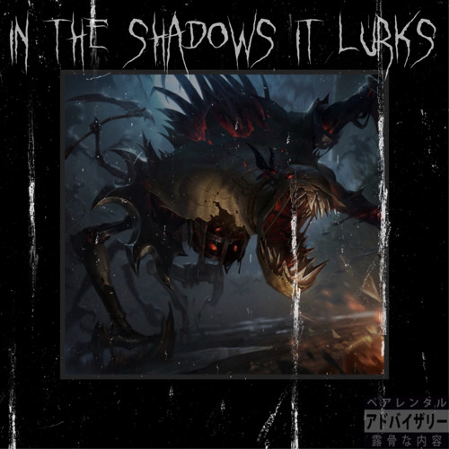 IN THE SHADOWS IT LURKS (PROD . DESOLATE)