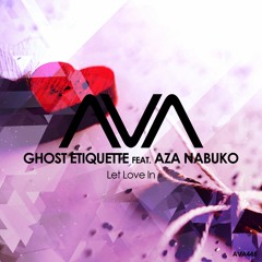 AVA446 - Ghost Etiquette Feat. Aza Nabuko - Let Love In *Out Now*