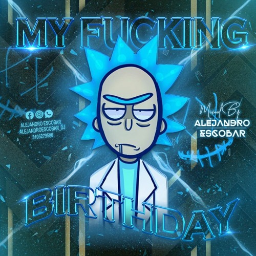 MY FUCKING BIRTHDAY MIXED BY ALEJANDRO ESCOBAR DJ