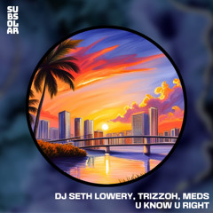 U Know U Right i Dj Seth Lowery  (OUT Now on Subsolar Music)