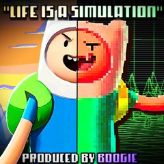 "life is a simulation" [produced by boogie]
