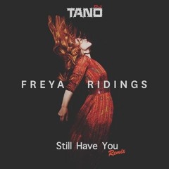 Dj Tano - Freya Ridings - Still Have You RMX 2021 (Low Quality) +3 Toni