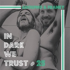 Adolpho & Franky - IN DARK WE TRUST #25