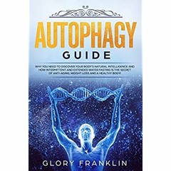E.B.O.O.K.✔️[PDF] Autophagy Guide Why You Need To Discover Your Bodyâs Natural Intelligence