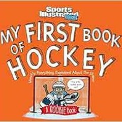 GET [KINDLE PDF EBOOK EPUB] My First Book of Hockey: A Rookie Book (A Sports Illustrated Kids Book)