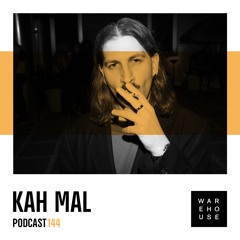 WAREHOUSE PODCAST 144 - KAH MAL