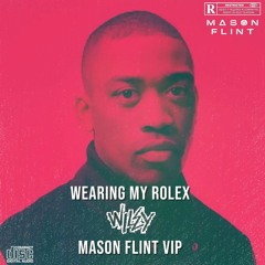 Wiley - Wearing My Rolex (Mason Flint VIP)