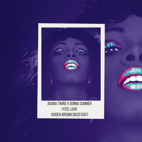 Adana Twins x Donna Summer - I Feel Love (Gooch Brown Edit)