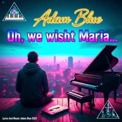 Oh, we wisht Maria...