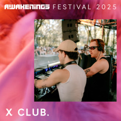 X CLUB. - Awakenings Festival 2025