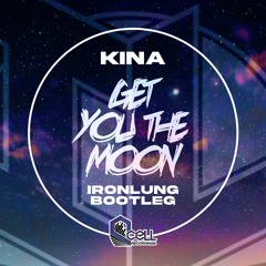 KINA - GET YOU THE MOON (IRONLUNG BOOTLEG)