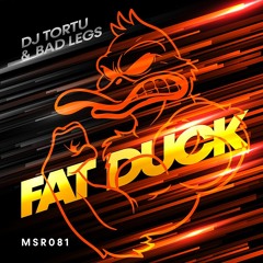Dj Tortu & Bad Legs - Fat Duck (Coming Soon)