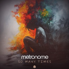 Metronome - So Many Times (teaser) - OUT NOW!