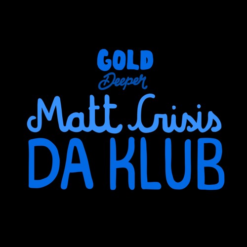 Matt Crisis - Dirty [Gold Deeper]