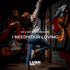 DJ Luck & Shy Cookie - I Need Your Lovin