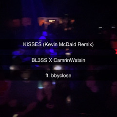 BL3SS x CamrinWatsin - Kisses ft. bbyclose (Kevin McDaid Remix)