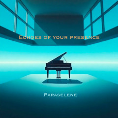 Echoes of your presence