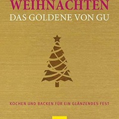 audio Weihnachten - Das Goldene von GU: Kochen und backen für ein glänzendes Fest (GU Grundkochbüc