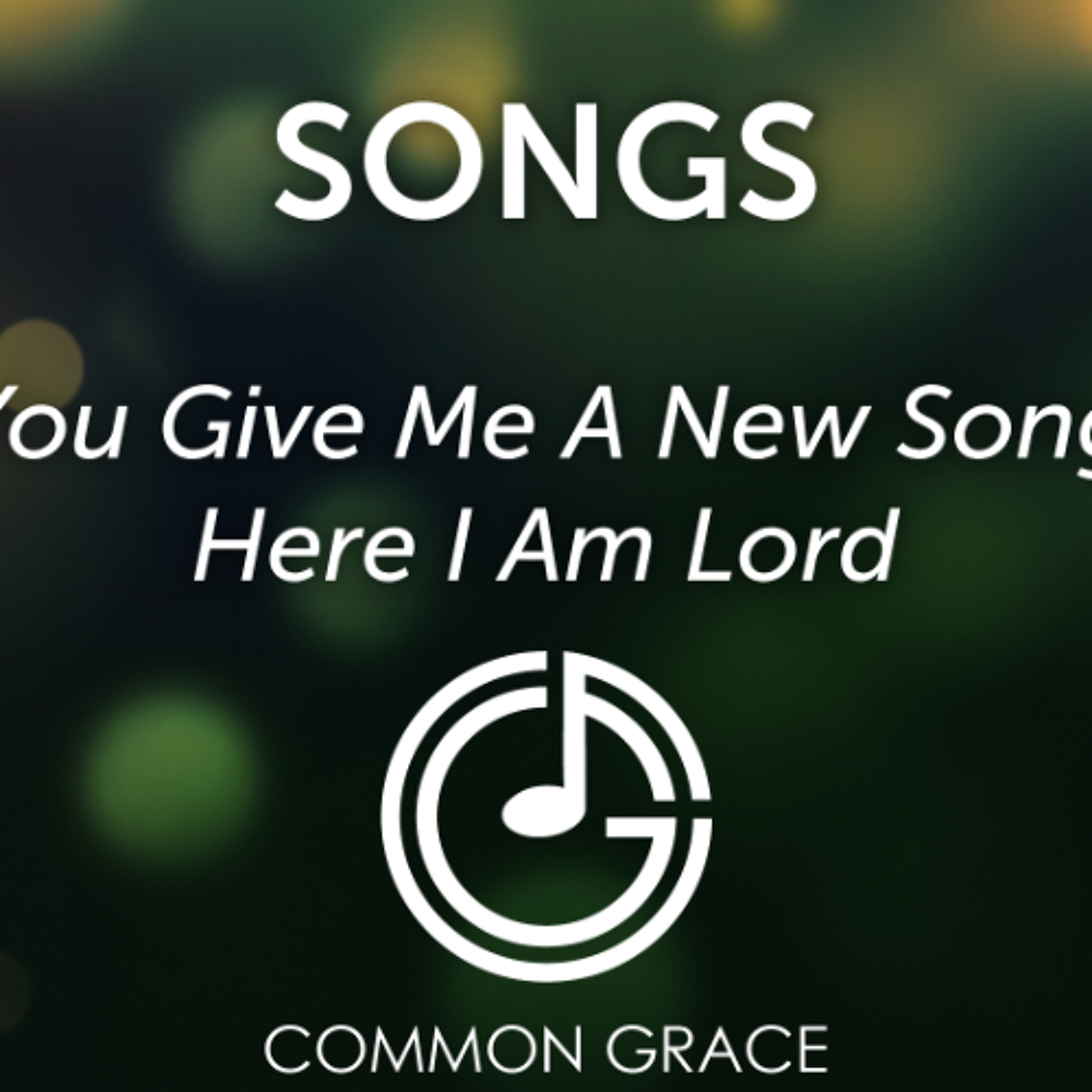 You Give Me A New Song, Here I Am Lord - Common Grace Band episode artwork