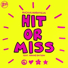 Ruckus Roboticus - Hit or Miss ft. Arnaé Batson (Stripped Back)