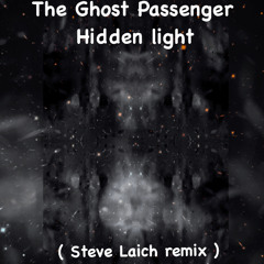 The Ghost Passenger - Hidden Light ( Steve Laich remix )