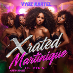 Vybz Kartel x Dj Vtrine x Mafio House - Xrated Martinique