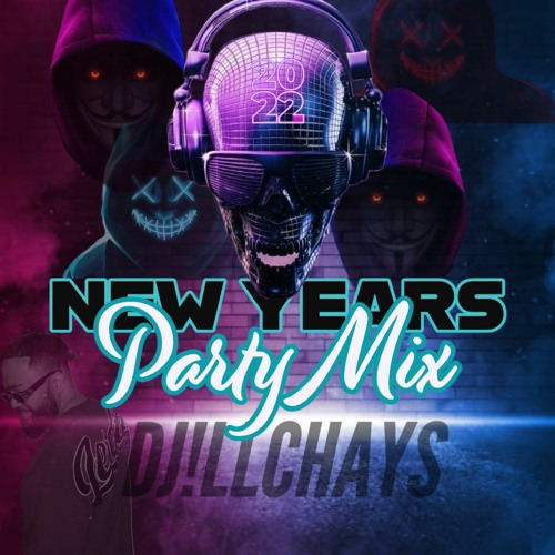 Stream NEW YEARS PARTY MIX 2022 (20min Countdown) by DJiLLCHAYS
