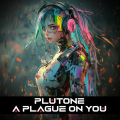 Plutone - A Plague on you (Original Mix)
