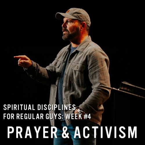 Stream Spiritual Disciplines for Regular Guys: Prayer & Activism