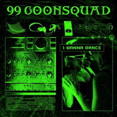 99 Goonsquad - I Wanna Dance