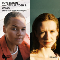 TOYS Berlin with Cecilia Tosh & DAEDE - 23 September 2025