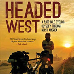 [FREE] EBOOK 🖌️ The Road Headed West: A 6,000-Mile Cycling Odyssey through North Ame