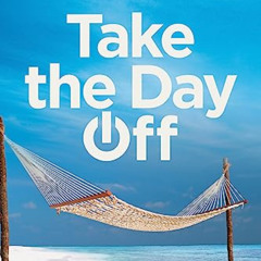 [View] EPUB 📑 Take the Day Off: Receiving God's Gift of Rest by  Robert Morris &  Ma