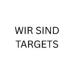Wir sind Targets