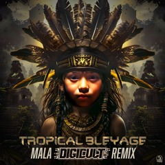 Tropical Bleyage - Mala (DigiCult Remix)