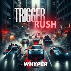 WHYPER - TRIGGER RUSH [FREE DOWNLOAD]