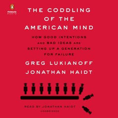 Download PDF The Coddling of the American Mind: How Good Intentions and Bad