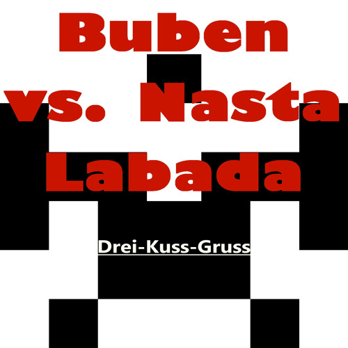 Buben vs. Nasta Labada - Drei-Kuss-Gruss (Original Mix)