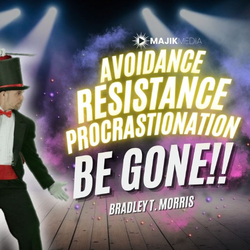 Avoidance, Resistance & Procrastination BE GONE!
