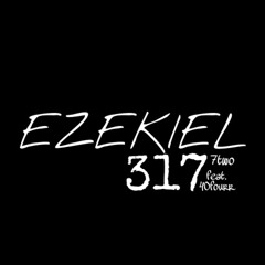 Ezekiel 317 ft 40fourr