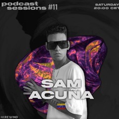 REWIND Podcast Sessions #11 - Sam Acuña  (Venezuela) - Exclusive Mix - Tech House