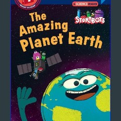 <PDF> 🌟 The Amazing Planet Earth (StoryBots) (Step into Reading) Online